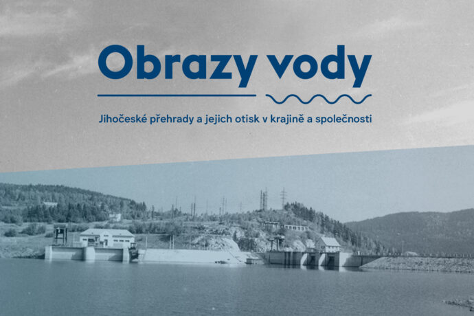 Putovní výstava Obrazy vody: Jihočeské přehrady a jejich otisk v krajině a společnosti